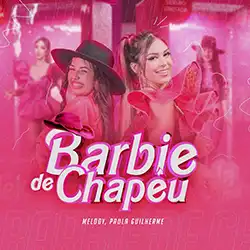 Baixar Barbie De Chapéu Paula Guilherme e Melody